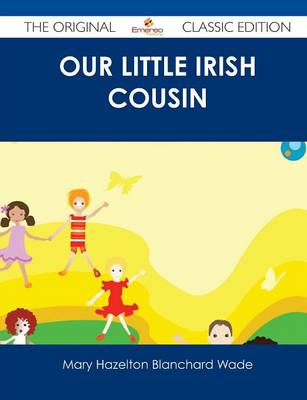Book cover for Our Little Irish Cousin - The Original Classic Edition