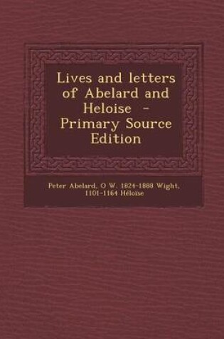 Cover of Lives and Letters of Abelard and Heloise - Primary Source Edition
