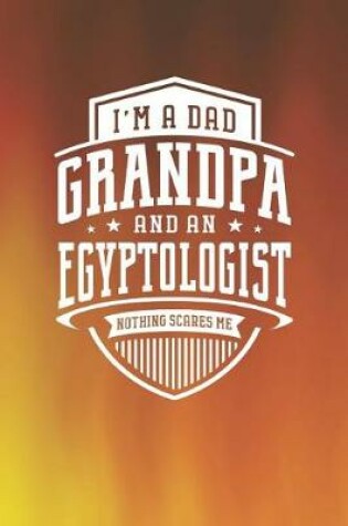 Cover of I'm A Dad Grandpa & An Egyptologist Nothing Scares Me