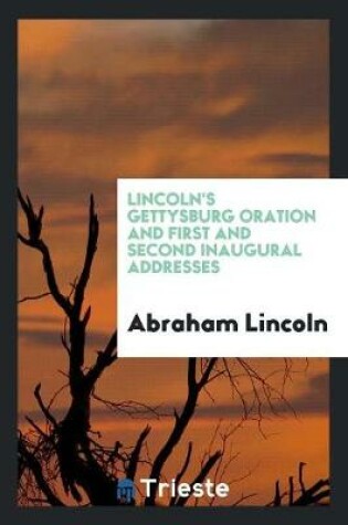 Cover of Lincoln's Gettysburg Oration and First and Second Inaugural Addresses