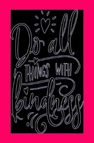 Cover of Do All Things With Kindness