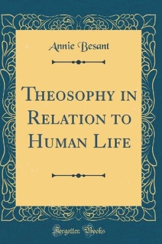 Cover of Theosophy in Relation to Human Life (Classic Reprint)