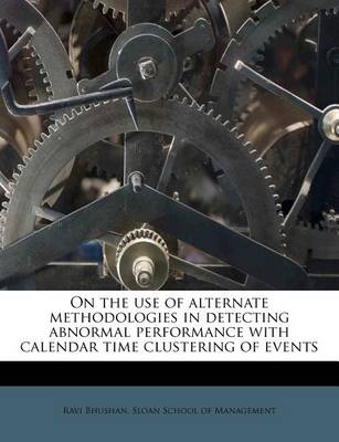 Book cover for On the Use of Alternate Methodologies in Detecting Abnormal Performance with Calendar Time Clustering of Events