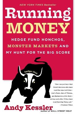 Book cover for Running Money, Hedge Fund Honchos, Monster Markets And My Hunt For The B ig Score