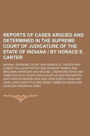 Cover of Reports of Cases Argued and Determined in the Supreme Court of Judicature of the State of Indiana - By Horace E. Carter (Volume 50)