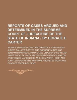 Book cover for Reports of Cases Argued and Determined in the Supreme Court of Judicature of the State of Indiana - By Horace E. Carter (Volume 50)