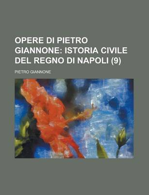 Book cover for Opere Di Pietro Giannone (9); Istoria Civile del Regno Di Napoli