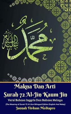 Book cover for Makna Dan Arti Surah 72 Al-Jin Kaum Jin Versi Bahasa Inggris Dan Bahasa Melayu (the Meaning of Surah 72 Al-Jinn Bilingual Edition English and Malay)
