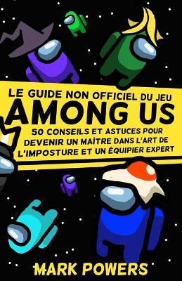 Book cover for Le guide non officiel du jeu "Among Us"