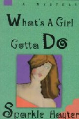 Cover of What's a Girl Gotta Do?