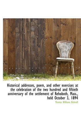 Book cover for Historical Addresses, Poem, and Other Exercises at the Celebration of the Two Hundred and Fiftieth a