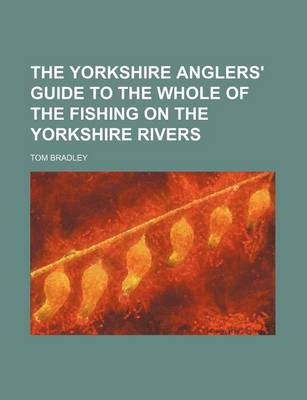 Book cover for The Yorkshire Anglers' Guide to the Whole of the Fishing on the Yorkshire Rivers