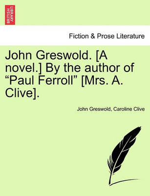 Book cover for John Greswold. [A Novel.] by the Author of Paul Ferroll [Mrs. A. Clive]. Vol. II.