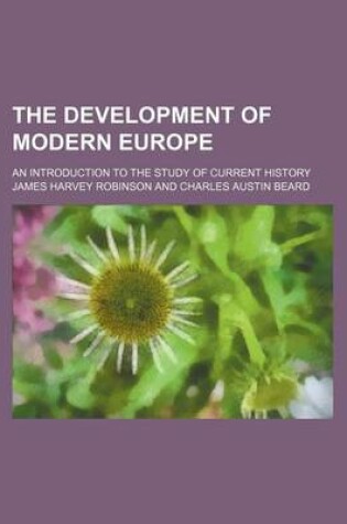 Cover of The Development of Modern Europe; An Introduction to the Study of Current History