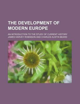 Book cover for The Development of Modern Europe; An Introduction to the Study of Current History