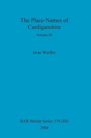 Cover of The Place-Names of Cardiganshire, Volume III