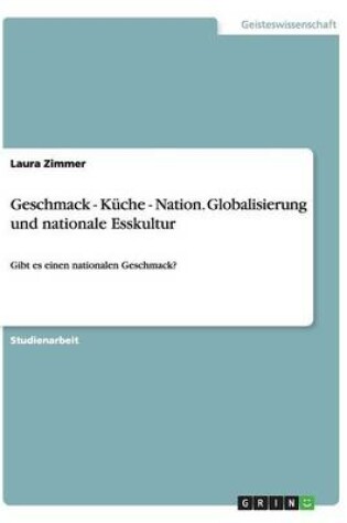 Cover of Geschmack - Kuche - Nation. Globalisierung und nationale Esskultur