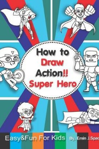 Cover of How to Draw Action Super Hero