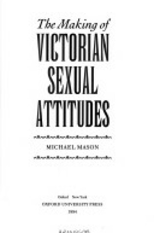 Cover of The Making of Victorian Sexual Attitudes