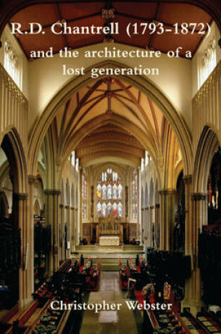 Cover of R. D. Chantrell (1793-1872) and the Architecture of a Lost Generation