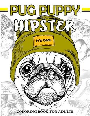 Book cover for Pug Puppy Hipster Coloring Book for Adults