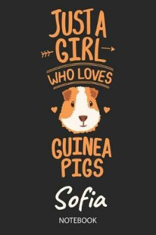 Cover of Just A Girl Who Loves Guinea Pigs - Sofia - Notebook