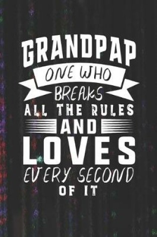 Cover of Grandpap One Who Breaks All The Rules And Loves Every Second Of It