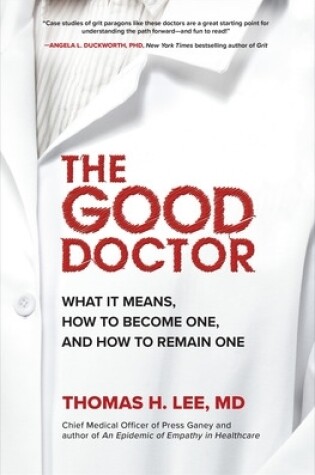 Cover of The Good Doctor: What It Means, How to Become One, and How to Remain One