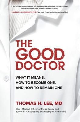 Book cover for The Good Doctor: What It Means, How to Become One, and How to Remain One