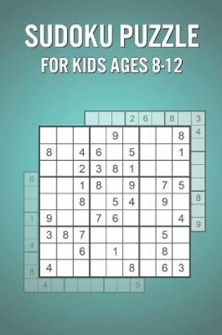 Cover of Sudoku Puzzle For Kids Ages 8-12