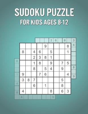 Book cover for Sudoku Puzzle For Kids Ages 8-12