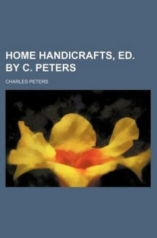Cover of Home Handicrafts, Ed. by C. Peters