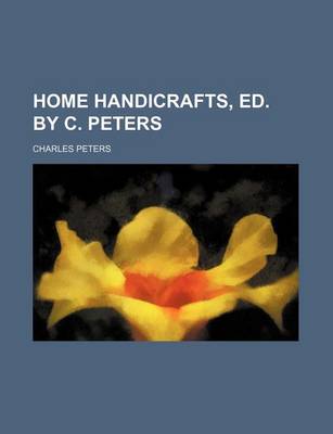 Book cover for Home Handicrafts, Ed. by C. Peters