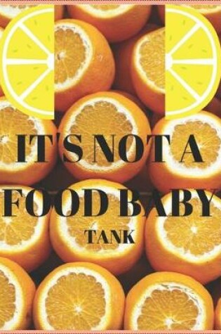 Cover of It's Not a Food Baby Tank