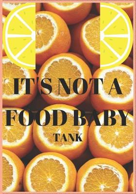 Book cover for It's Not a Food Baby Tank