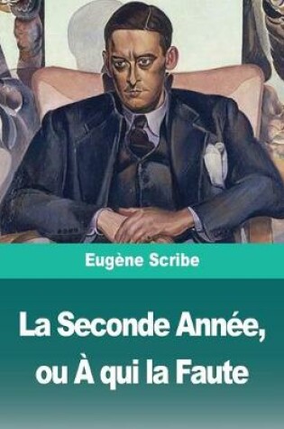 Cover of La Seconde Annee, ou A qui la Faute