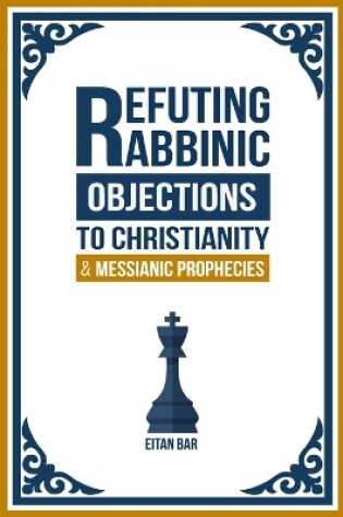 Cover of Refuting Rabbinic Objections to Christianity & Messianic Prophecies