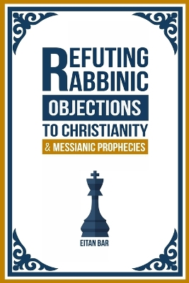 Book cover for Refuting Rabbinic Objections to Christianity & Messianic Prophecies