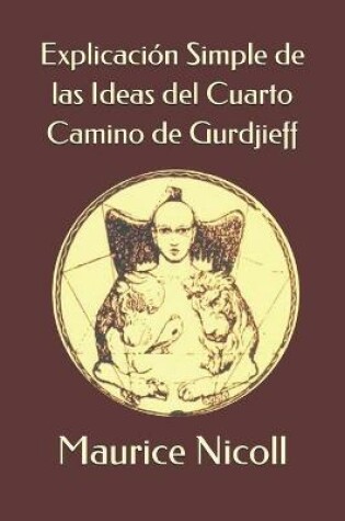 Cover of Explicacion Simple de las Ideas del Cuarto Camino de Gurdjieff