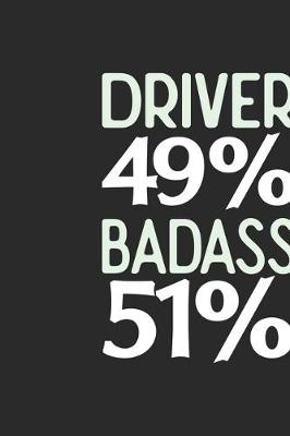 Book cover for Driver 49 % BADASS 51 %