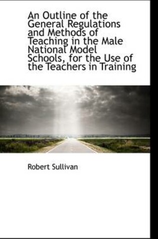 Cover of An Outline of the General Regulations and Methods of Teaching in the Male National Model Schools, Fo