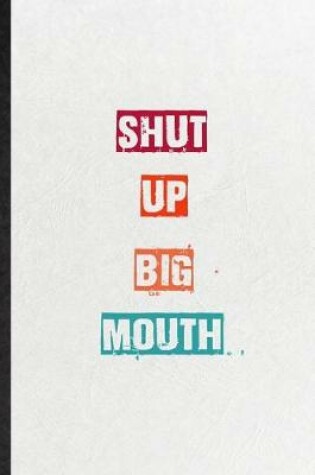 Cover of Shut Up Big Mouth