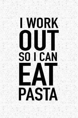 Book cover for I Workout So I Can Eat Pasta