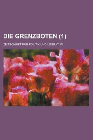 Cover of Die Grenzboten; Zeitschrift Fur Politik Und Literatur (1)