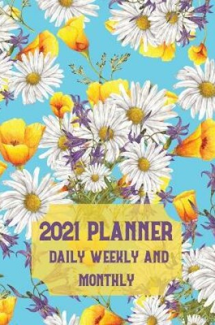 Cover of 2021 Planner Daily Weekly and Monthly