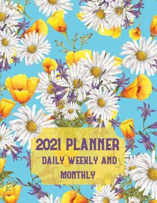 Book cover for 2021 Planner Daily Weekly and Monthly