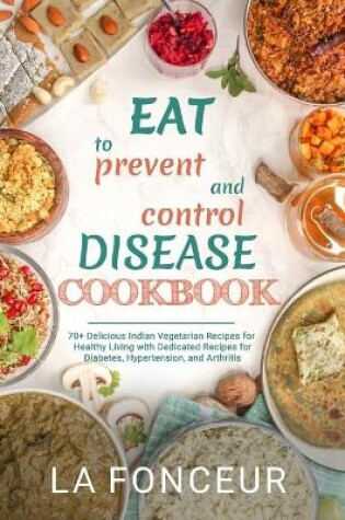 Cover of Eat to Prevent and Control Disease Cookbook
