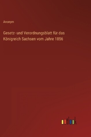 Cover of Gesetz- und Verordnungsblatt für das Königreich Sachsen vom Jahre 1856