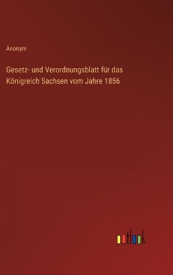 Book cover for Gesetz- und Verordnungsblatt für das Königreich Sachsen vom Jahre 1856