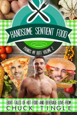 Book cover for Handsome Sentient Food Pounds My Butt Volume 2